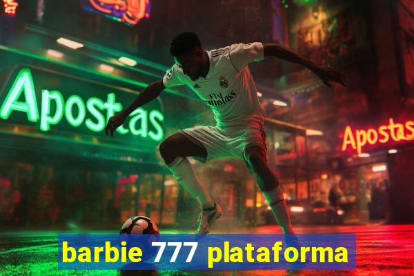 barbie 777 plataforma